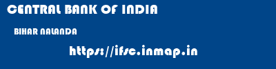 CENTRAL BANK OF INDIA  BIHAR NALANDA    ifsc code